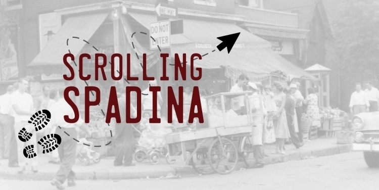 Scrolling Spadina Virtual Walking Tour